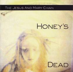 The Jesus And Mary Chain : Honey's Dead